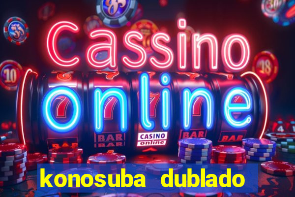 konosuba dublado animes online games